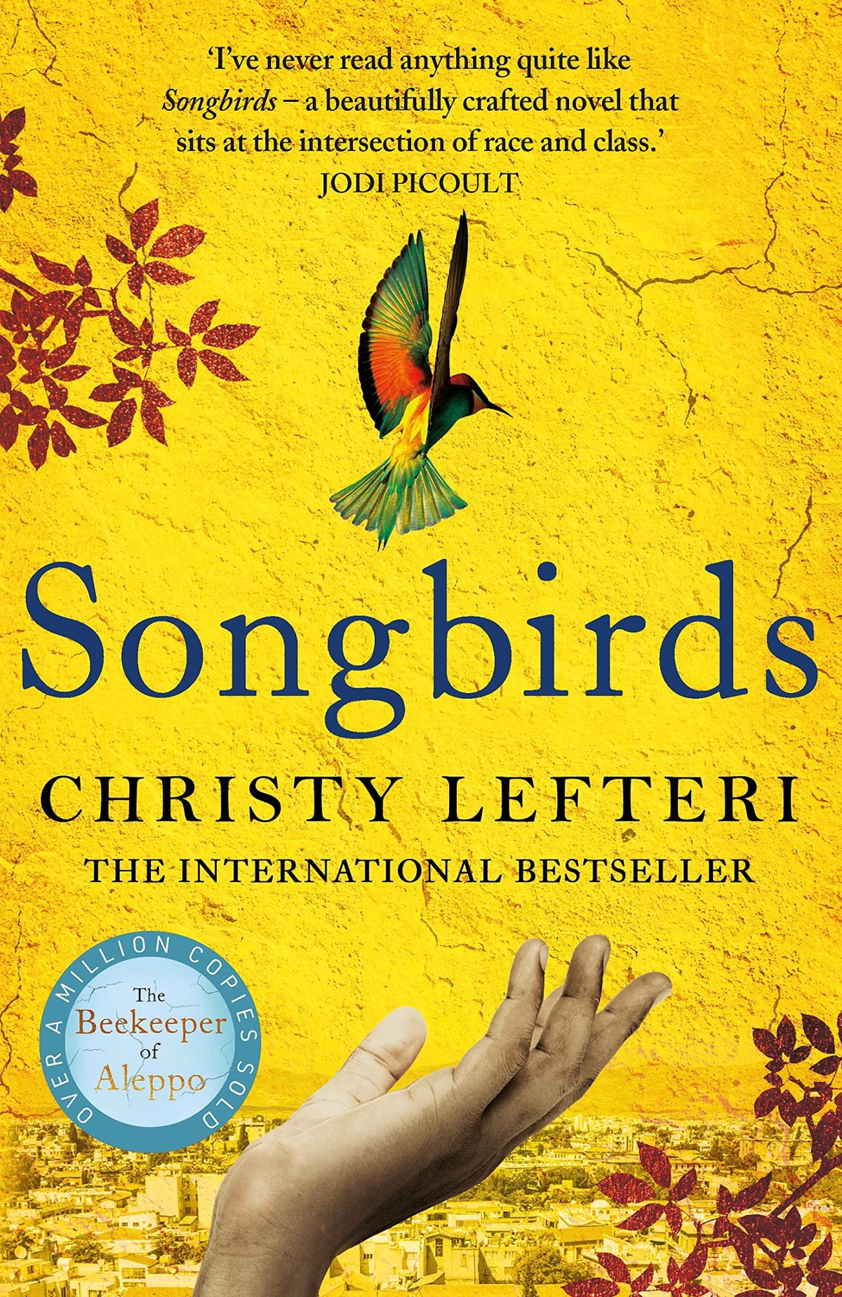 Songbirds / The Beekeeper of Aleppo                          ~ Christy&nbsp;Lefteri